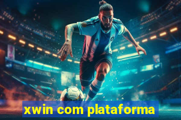 xwin com plataforma